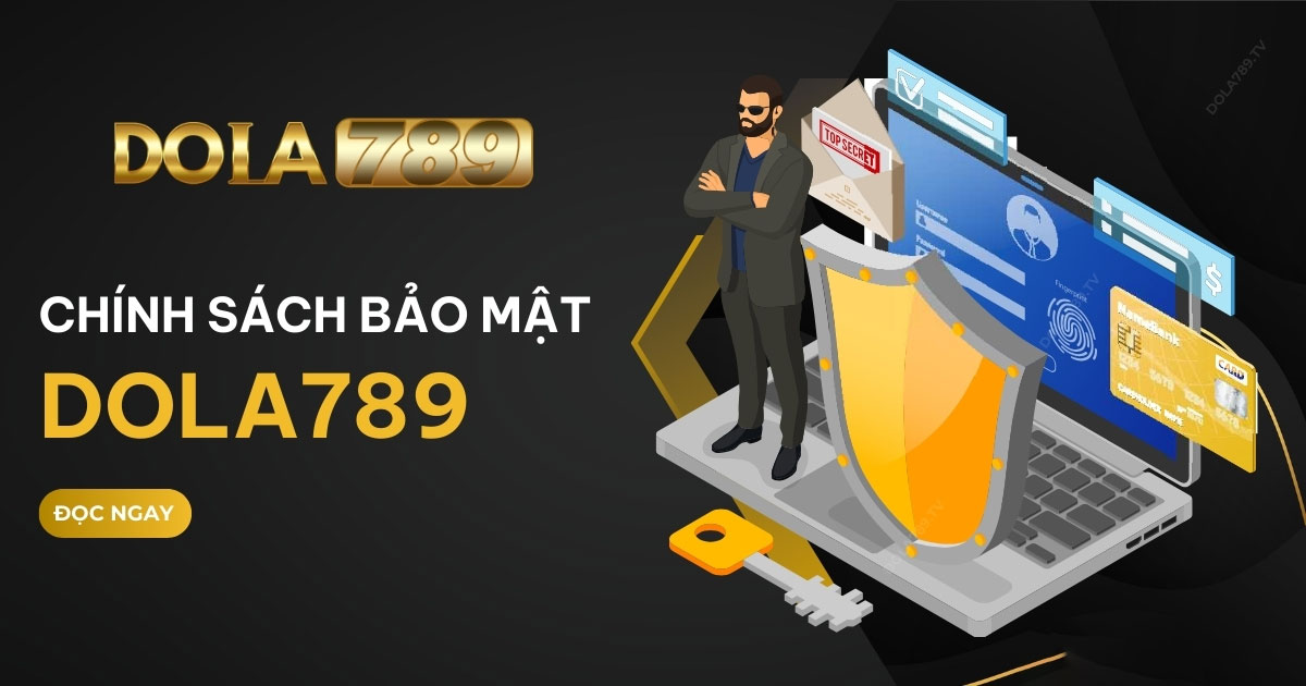 Chính sách bảo mật Dola789