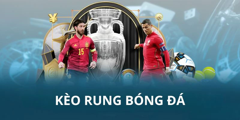 Kèo rung là gì?